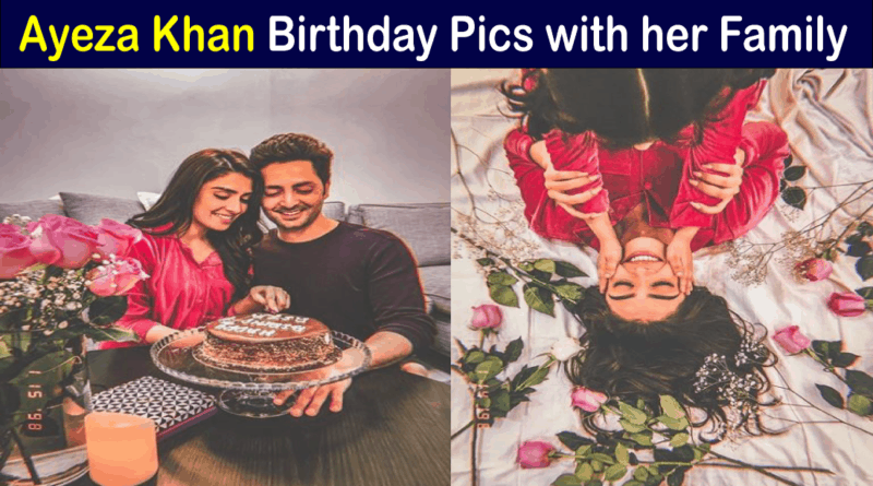 ayeza khan birthday pics