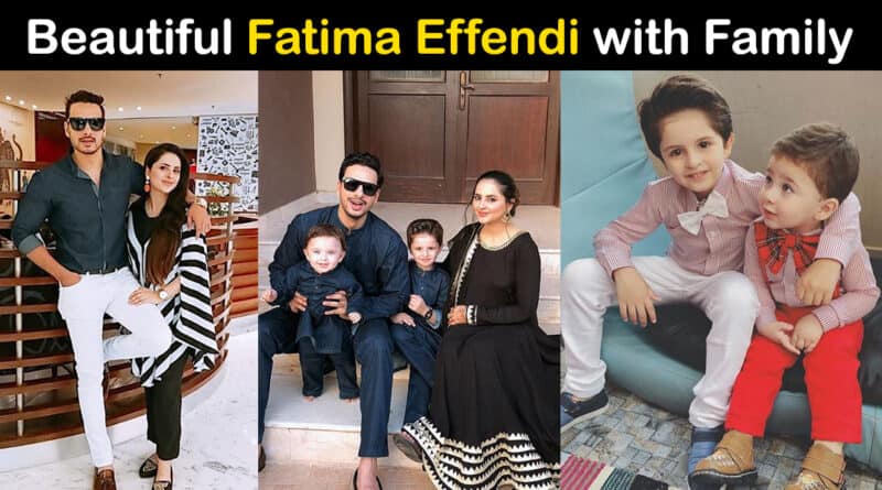 fatima effendi family pics