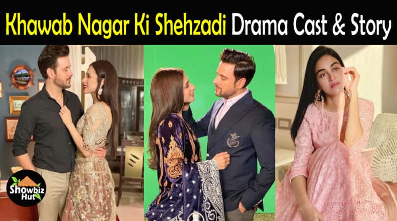 Khawab Nagar Ki Shehzadi Drama Cast