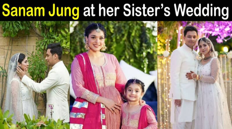 Sanam Jung Sister Wedding