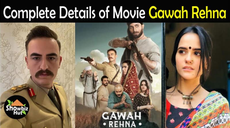 Gawah Rehna Movie Cast – Story – Trailer – Release Date | Showbiz Hut