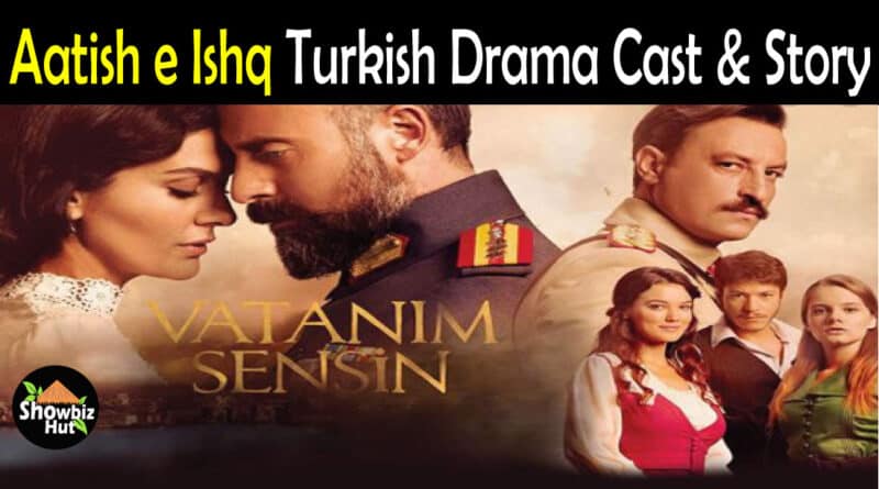 aatish e Ishq Turkish Drama Cast