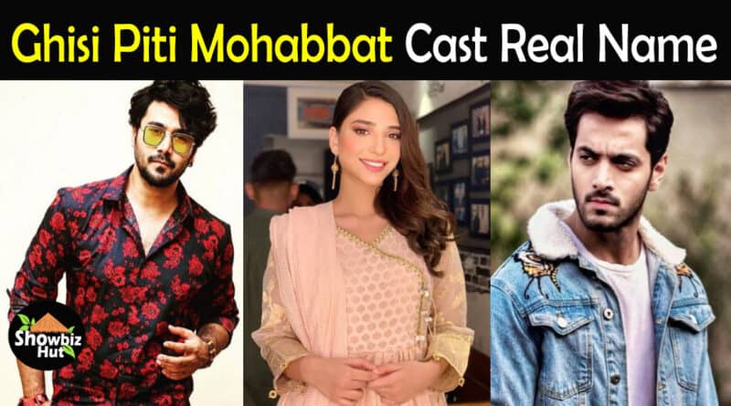 Ghisi Piti Mohabbat Drama Cast Name
