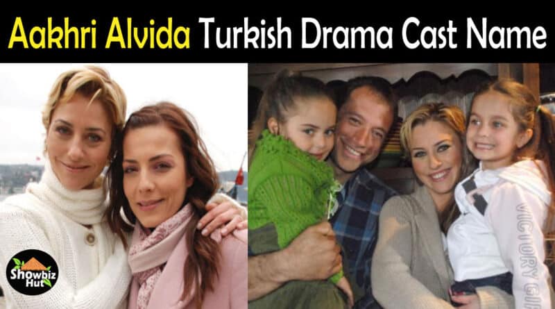 Aakhri Alvida Turkish Drama Cast