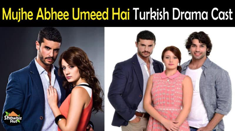 Mujhe Abhee Umeed Hai Turkish Drama Cast