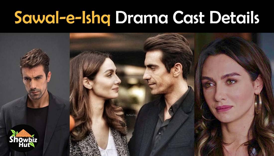 Sawal E Ishq Turkish Drama Cast Real Name And Pics Showbiz Hut