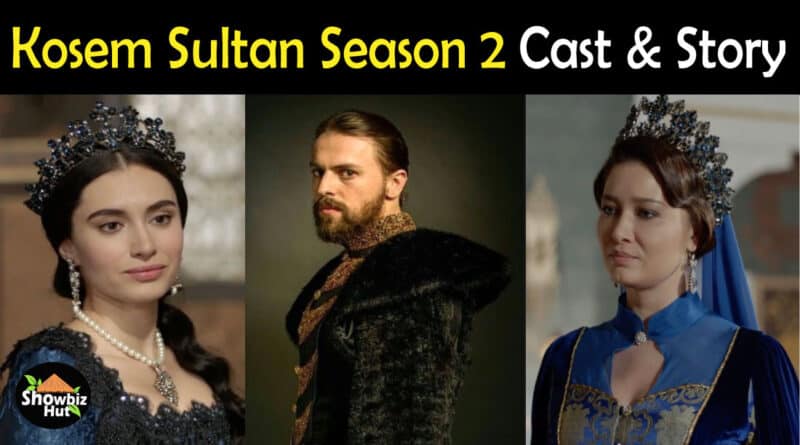 Kosem Sultan Turkish Drama Cast