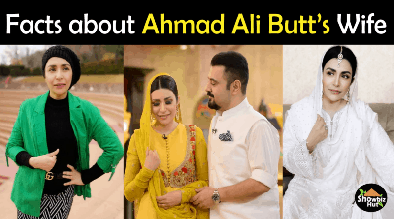 Ahmad Ali Butt Wife Biography