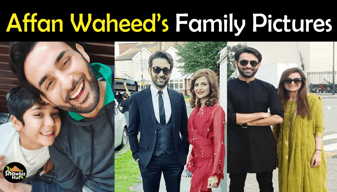 Affan Waheed Family Pics – Wife, Sister, Mother, Brother | Showbiz Hut