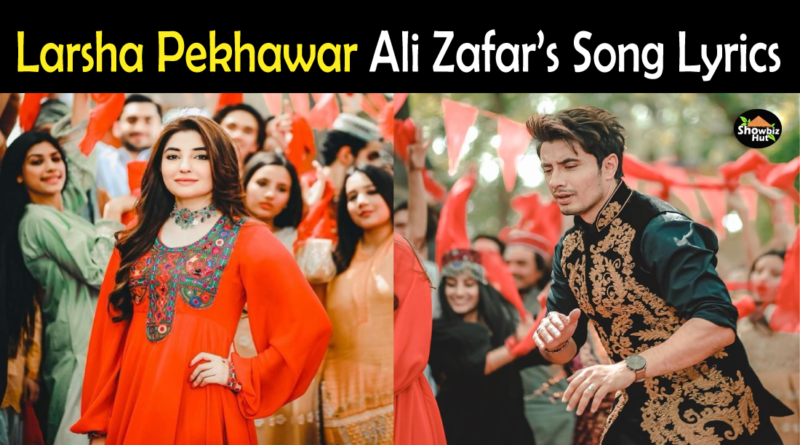 Larsha Pekhawar Ali Zafar Song Lyrics