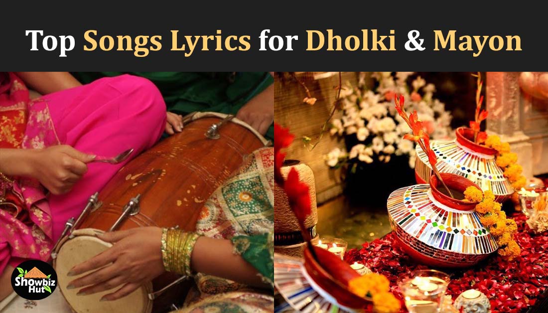 Pakistani Dholki Songs Lyrics in Urdu - Mayon Songs | Showbiz Hut