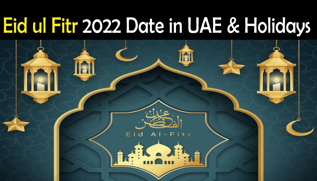 Eid ul Fitr 2022 Date in UAE, Eid Public Holidays Dubai Hut
