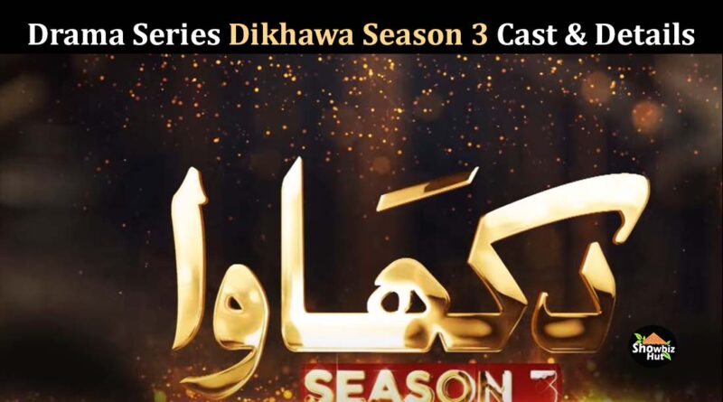 dikhawa season 3 drama cast name