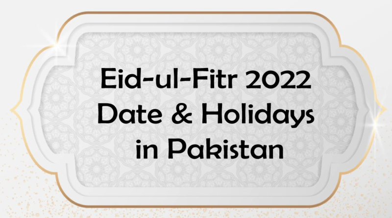 Eid ul Fitr 2022 Date in Pakistan