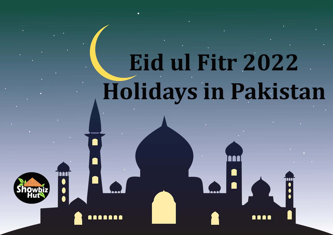 Eid ul Fitr Holidays 2022 in Pakistan Notification Announced Hut
