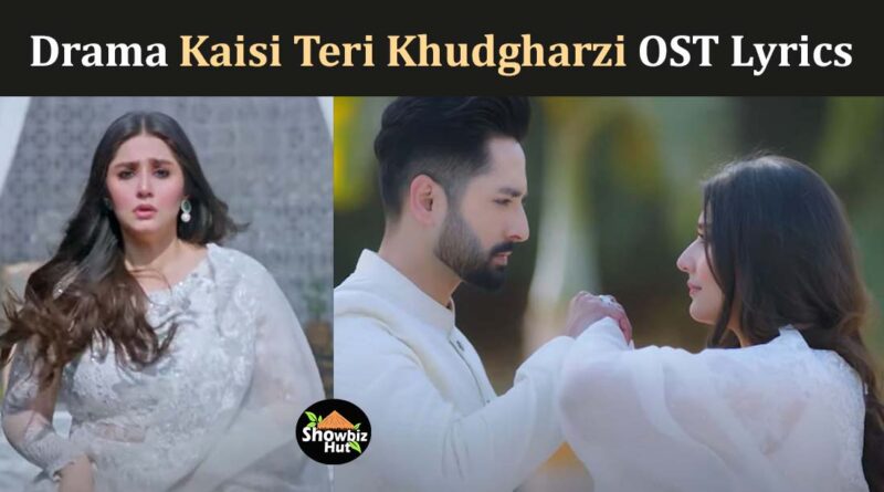 kaisi teri khudgarzi drama ost lyrics in urdu