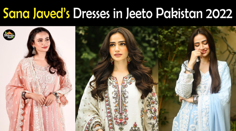 Sana Javed Dresses in Jeeto Pakistan 2022
