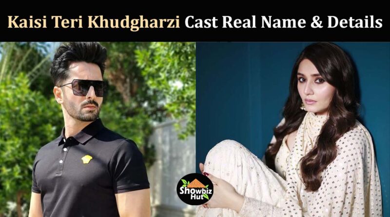 kaisi teri khudgarzi drama cast real name pictures