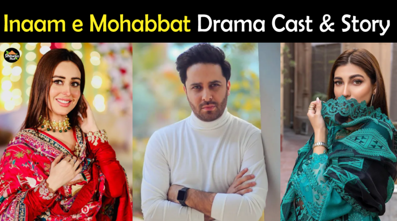 Inaam e Mohabbat Drama Cast