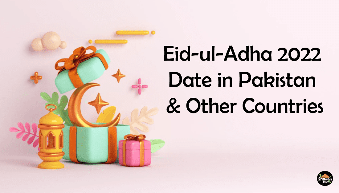 Eid ul Adha 2022 in Pakistan, 1st Zil Hajj 2022 Date | Showbiz Hut