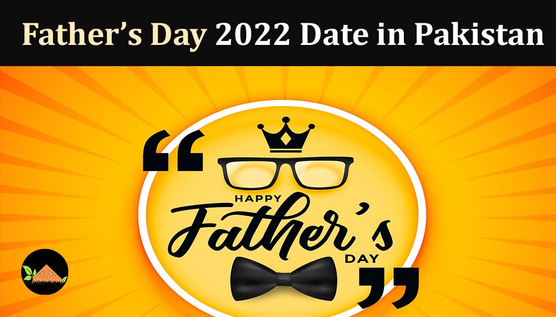 Fathers Day Date 2022 in Pakistan When is Father’s Day Hut