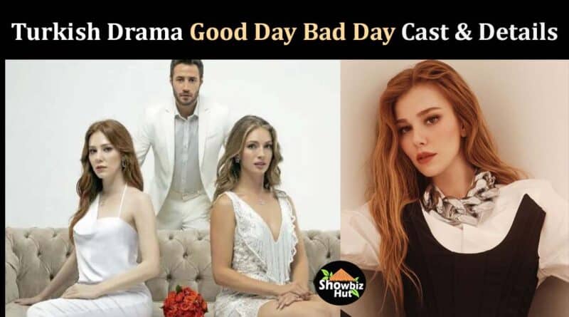 good day bad day turkish drama cast name