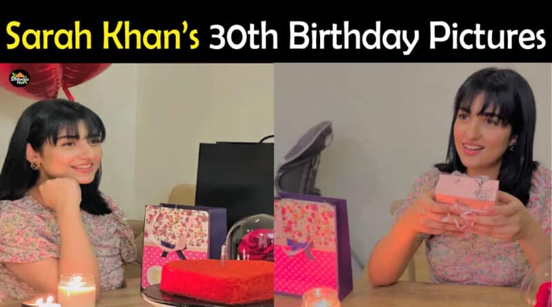 Sarah Khan Birthday Pics
