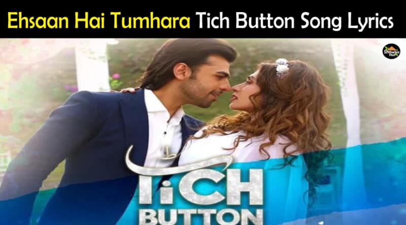 Ehsaan Hai Tumhara Tich Button Song Lyrics