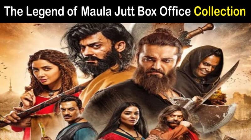 The Legend of Maula Jutt Box Office Collection