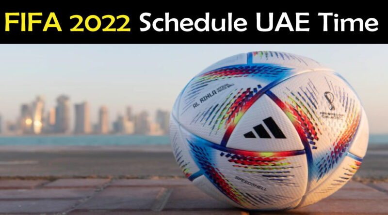 FIFA World Cup 2022 Schedule UAE Time