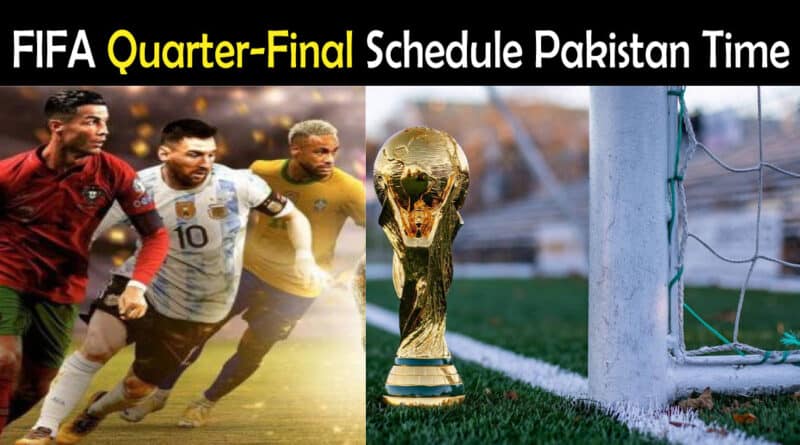 fifa quarter final 2022 schedule Pakistan time