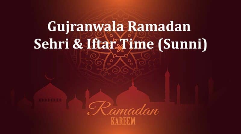 gujranwala ramadan sehri and iftari time today ramadan calendar 2023 sunni fiqa hanafi