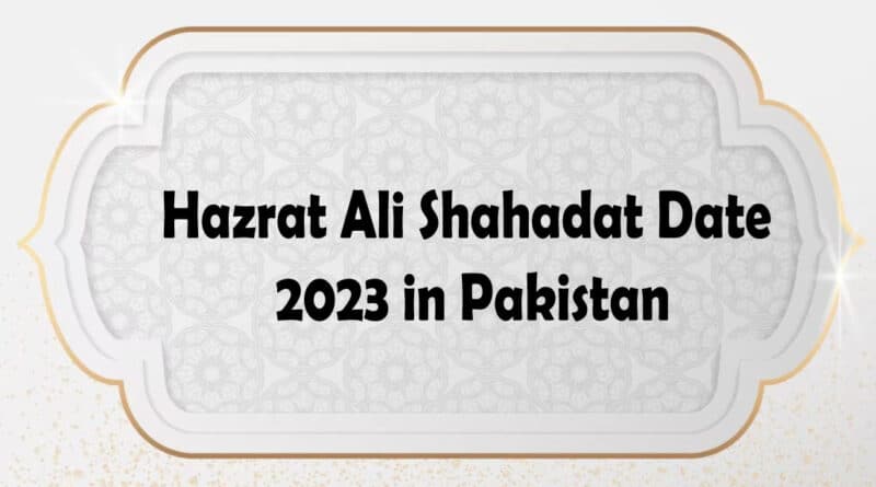 Hazrat Ali Shahadat Date 2023 in Pakistan